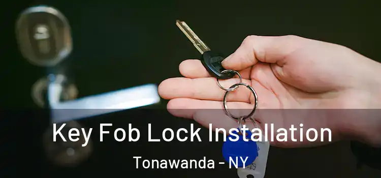 Key Fob Lock Installation Tonawanda - NY